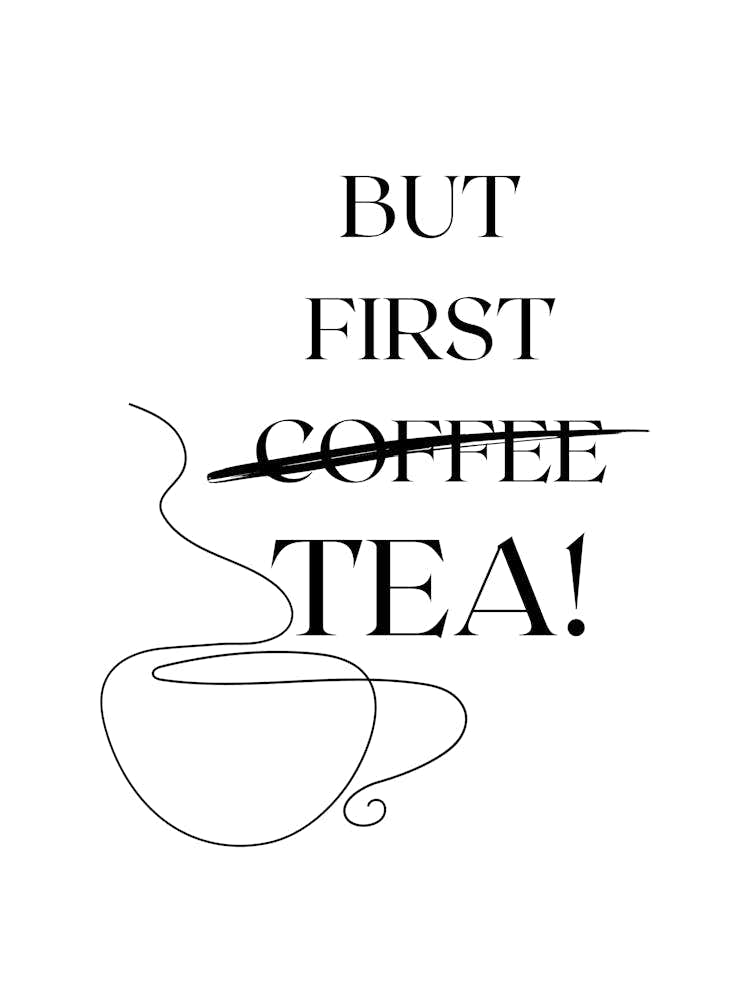 BUT FIRST TEA! TeaLover, MorningRoutine, TeaTime, CoffeeToTea, DailyTea, TeaArt, TeaQuotes, TeaCulture, HumorPoster, TeaAndRelax, MorningTea, RefreshingTea