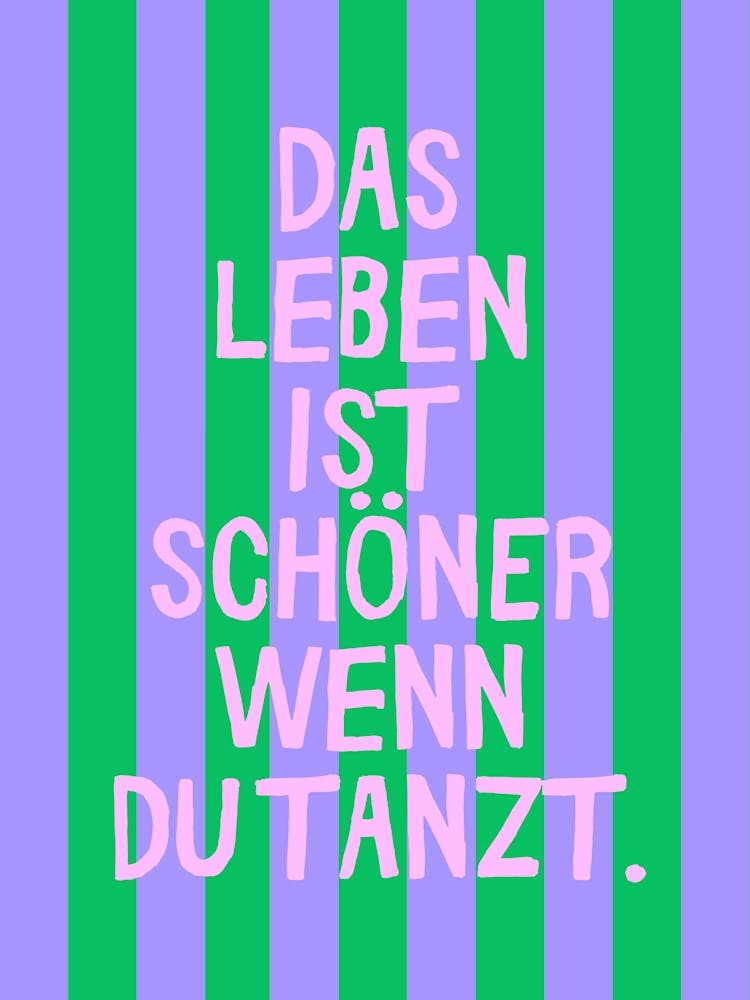 Das Leben ist schöner wenn du tanzt