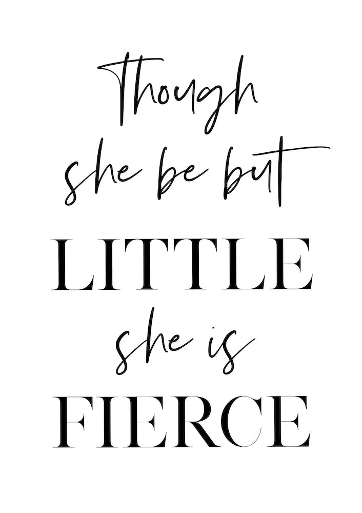 Though she be but Little she is Fierce II
