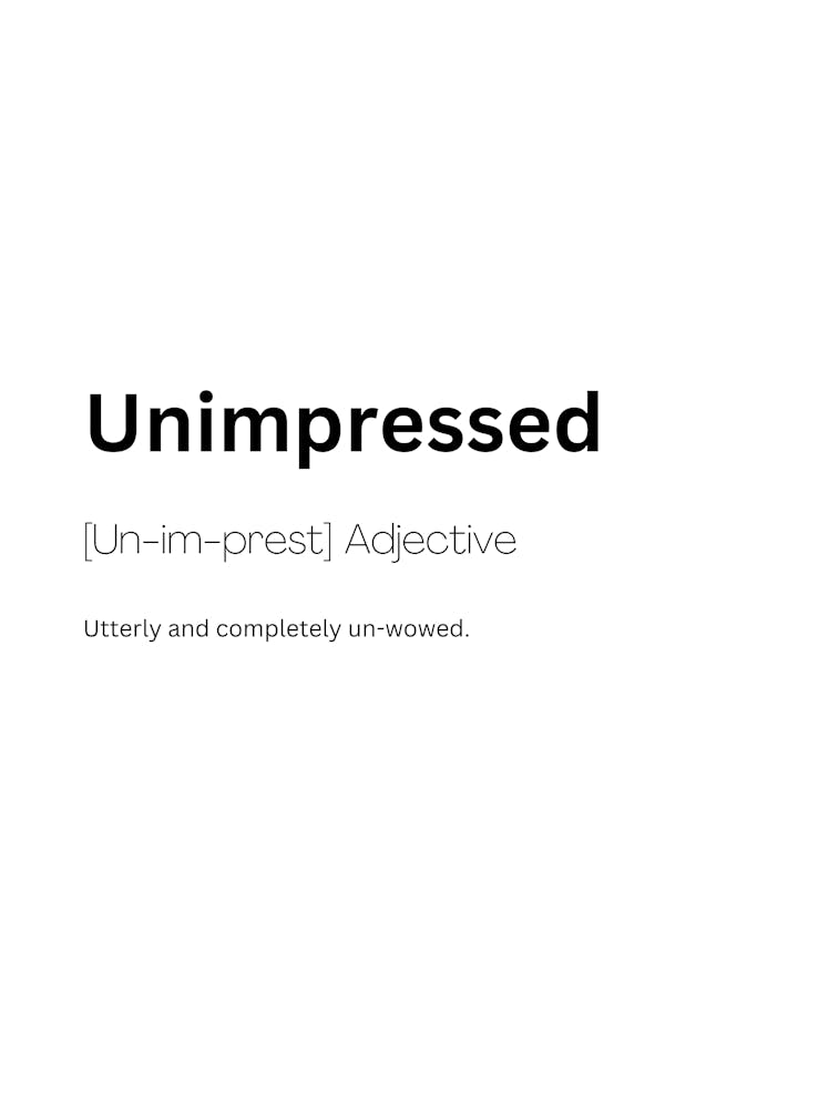 Unimpressed Definition Meaning