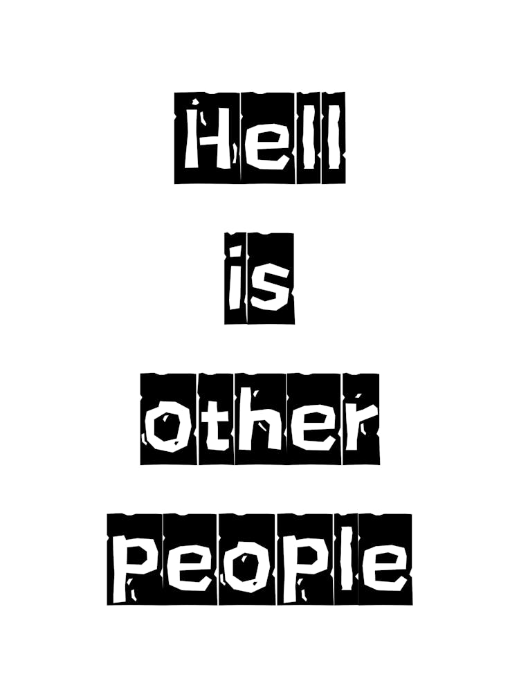 Hell is Other People - Monochrome Black and White Typography Quote