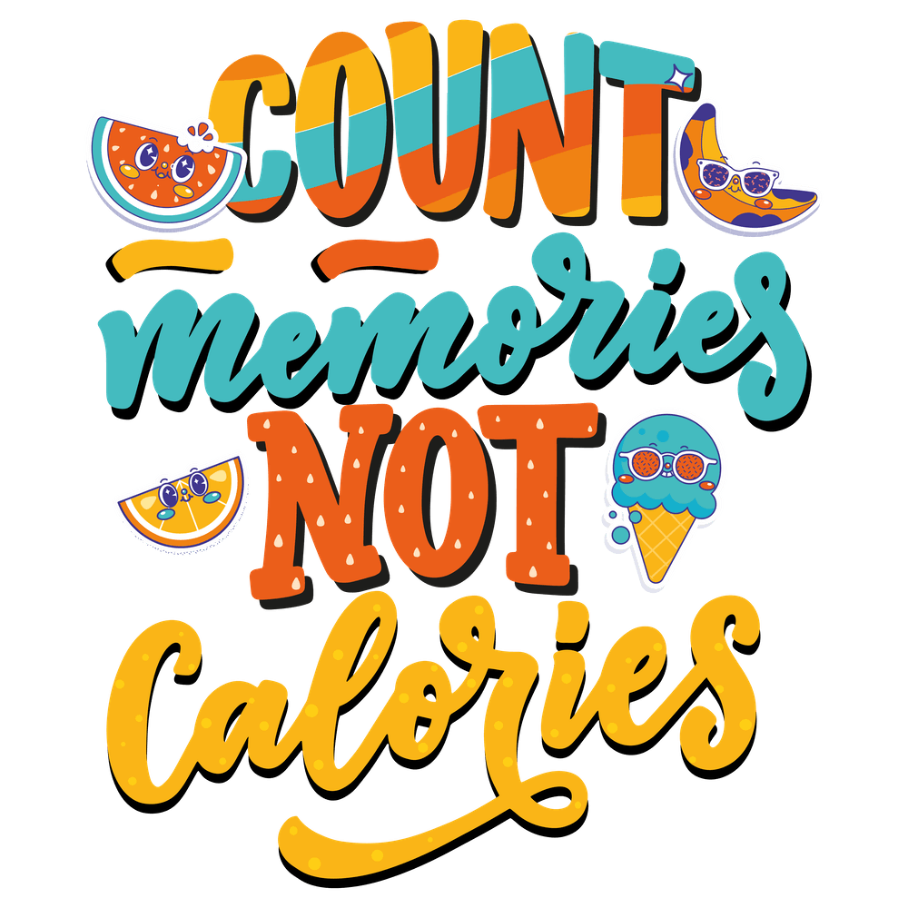 Count Memories Not Calories