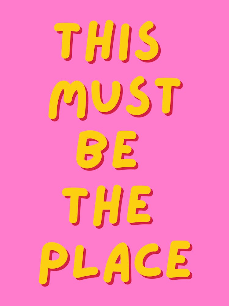 This Must Be The Place Pink Print