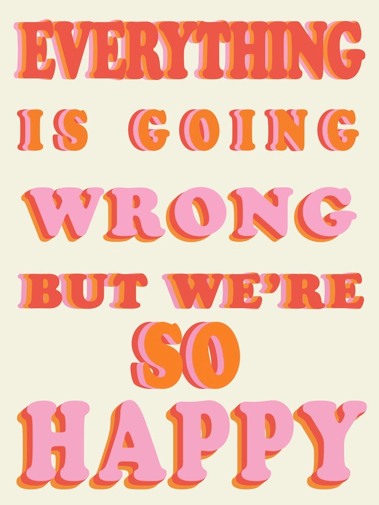 Everything Is Going Wrong