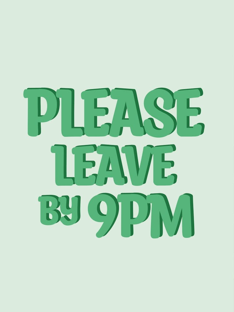 Please Leave By 9pm
