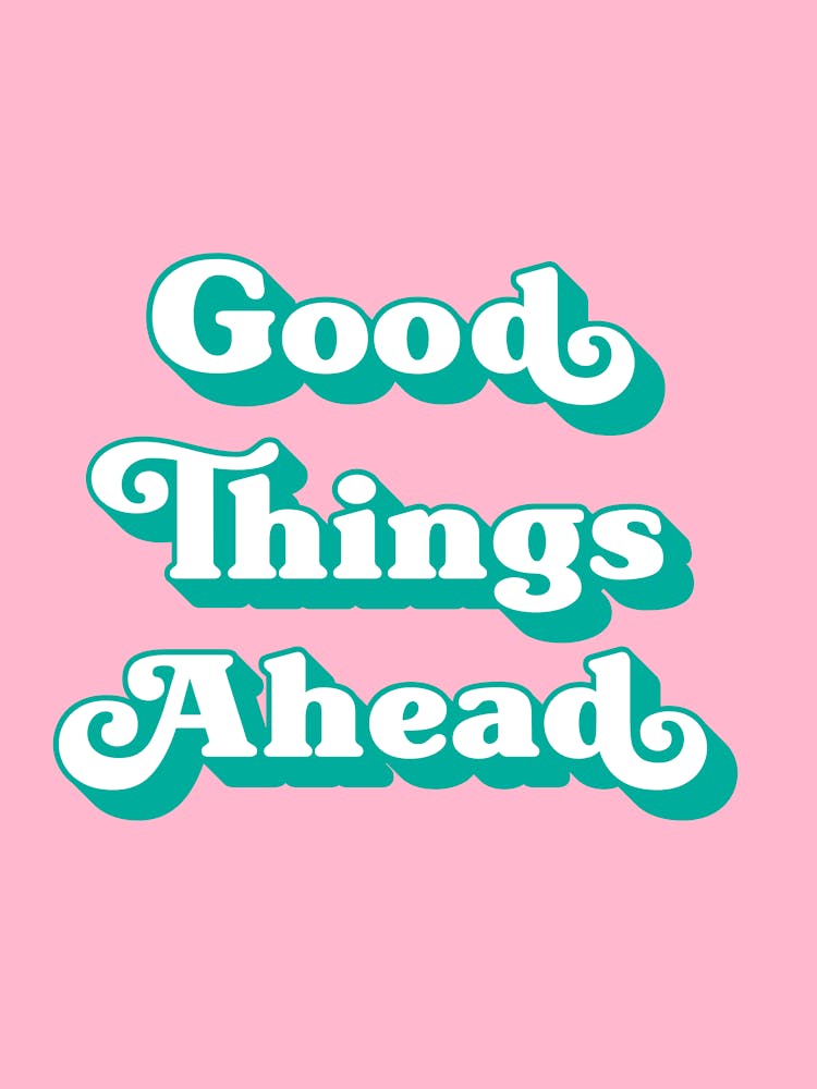 Good Things Ahead (Pink Tone), positive, vibes, affirmations, cute, cool, lettering, saying, phrase, motivating, inspiring, signs, mood, pink, uplifting