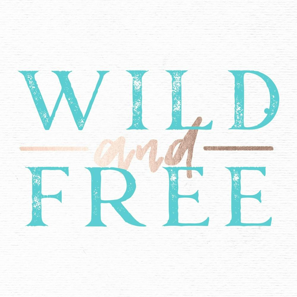 Wild And Free - Rose Gold and Teal Quote
