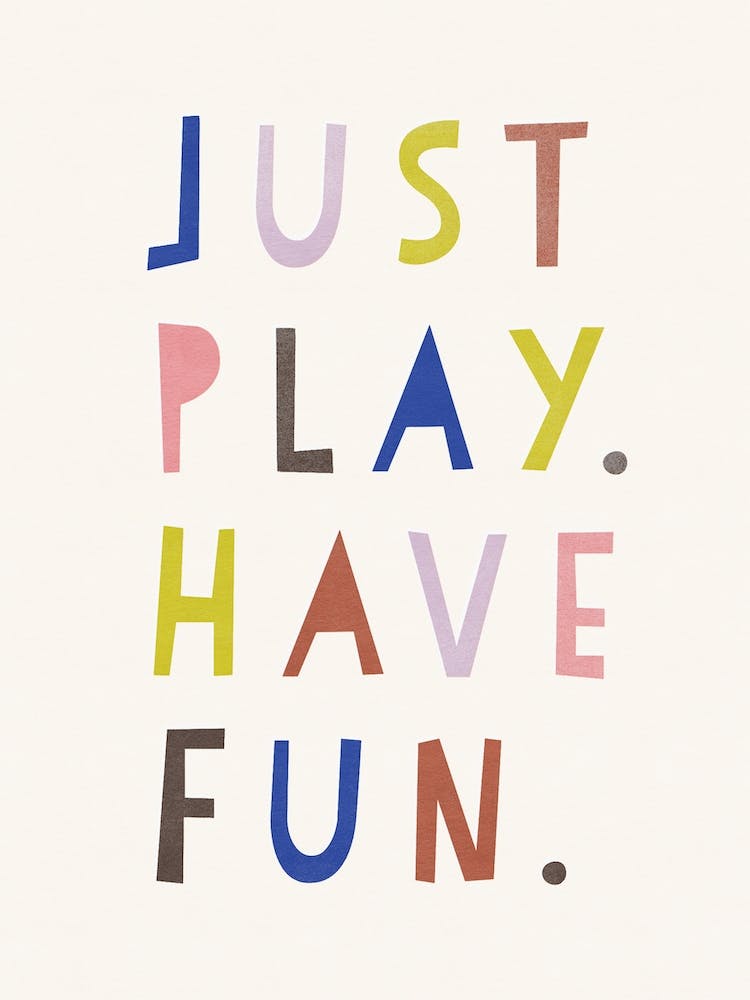Just Play Have Fun