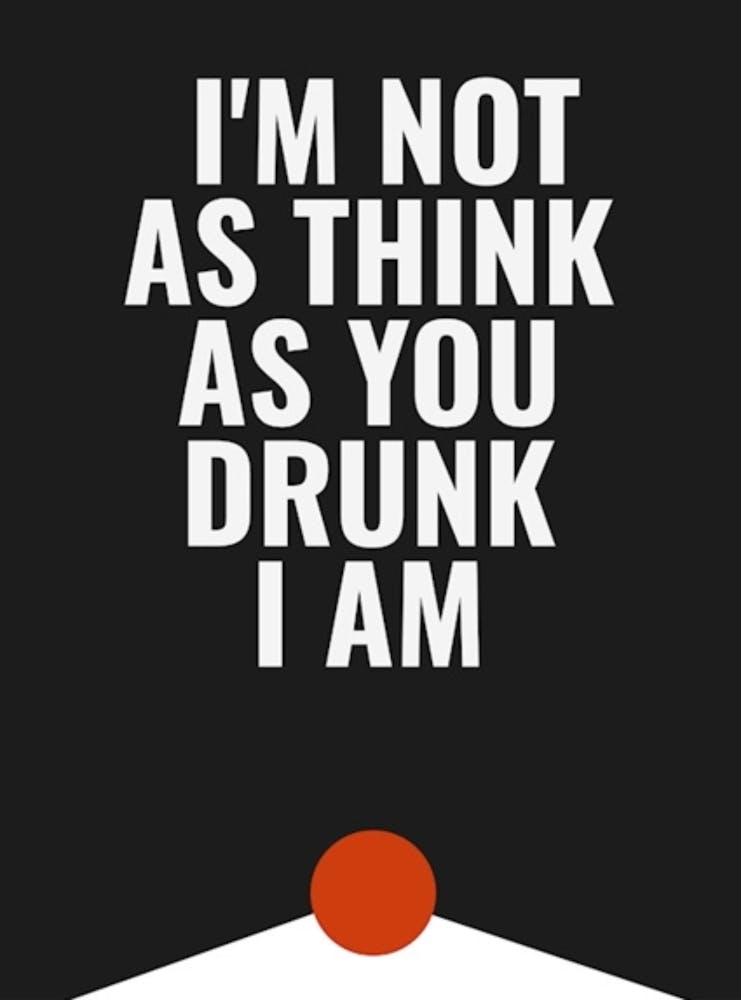 I'M Not As Think As You Drunk I Am