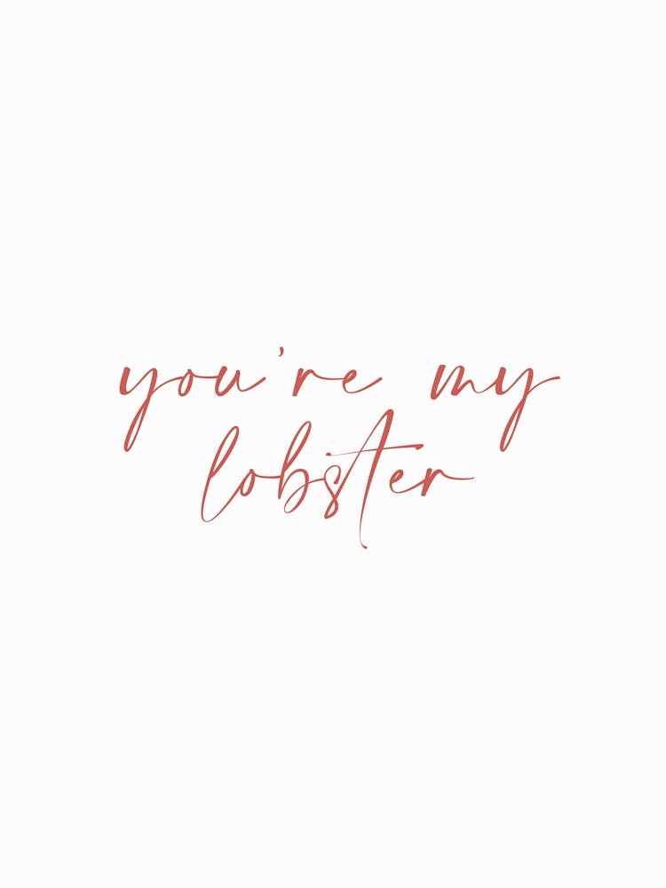 You're My Lobster Friends Quote Inspirational Typography Minimal Poster Print Art Lover Inspired