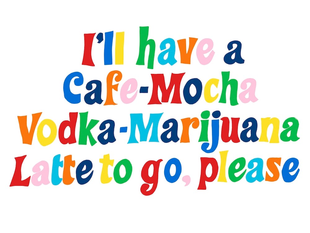 I’ll Have A Cafe Mocha Vodka A Margarita Latte To Go Please