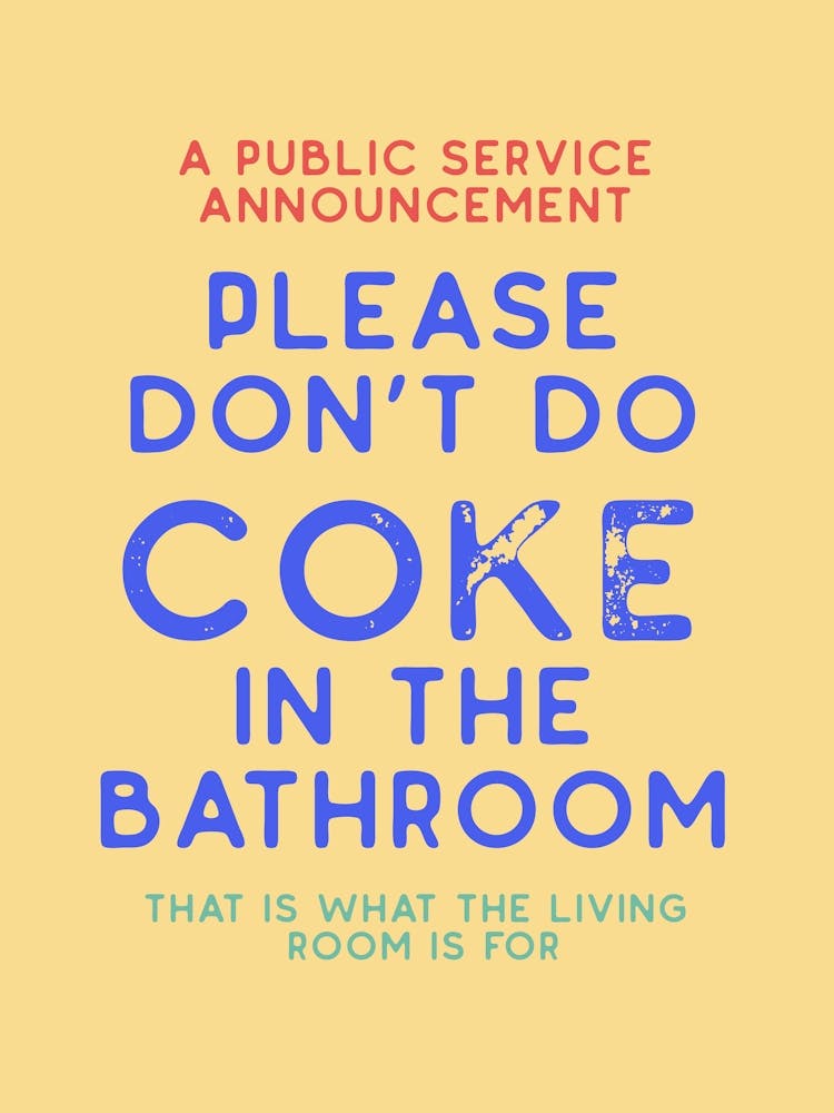 Please Don't Do Coke In The Bathroom