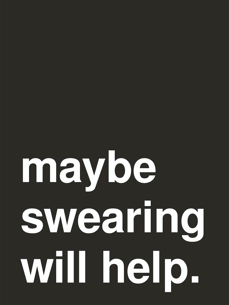 Maybe Swearing Will Help Statement In Black