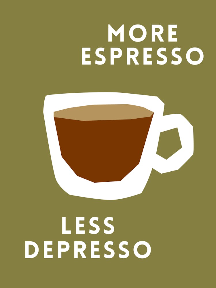 More Espresso Less Depresso