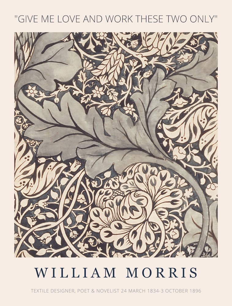 William Morris, Give Me Love And They Will Work Only