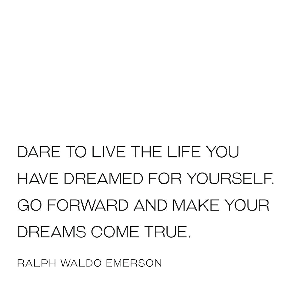 Dare To Live Life you have dreamed for yourself quote