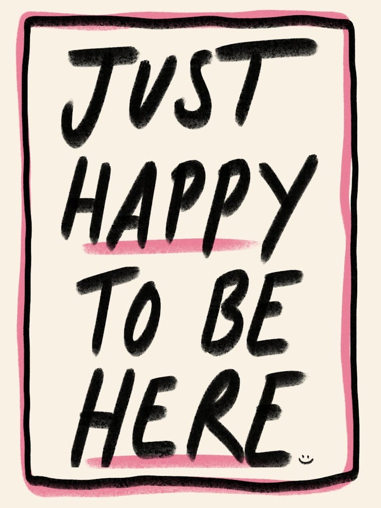 Just Happy To Be Here Pink