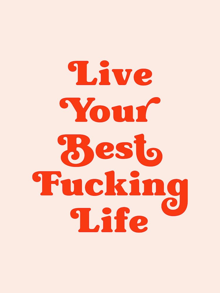 Live your best fucking life (peach and red tone)