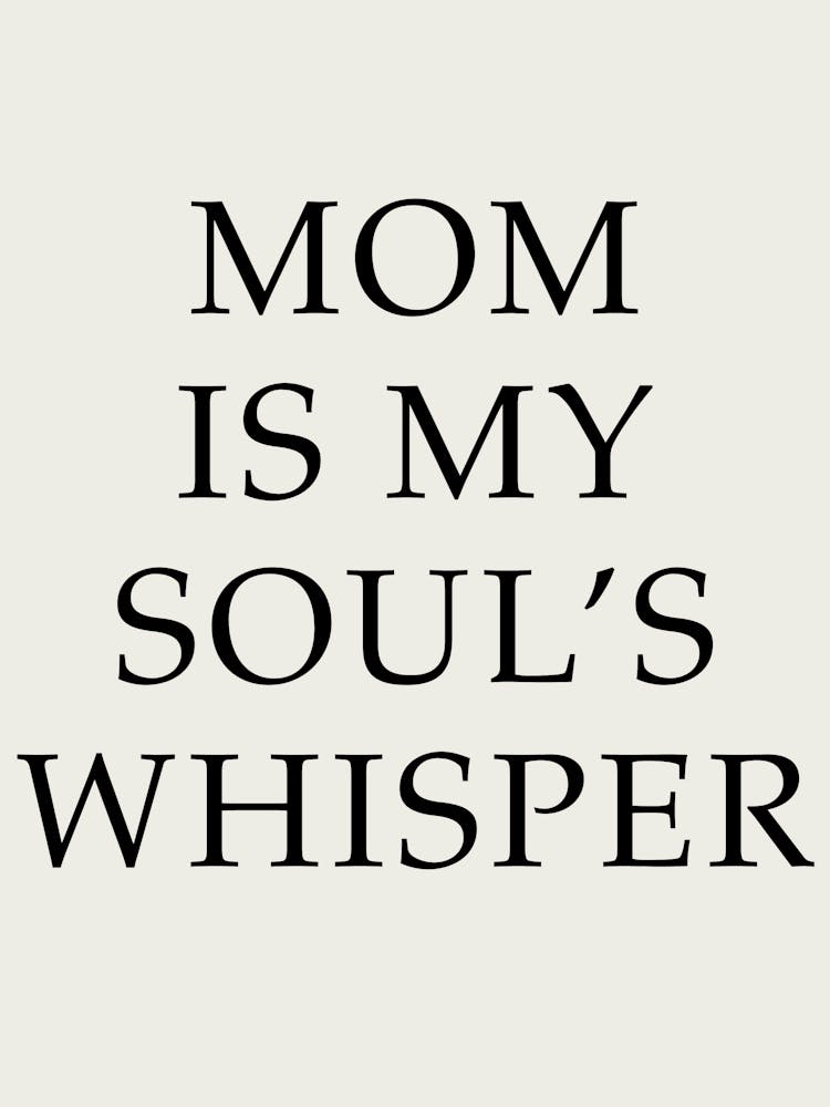 Mom Is My Soul'S Whisperer