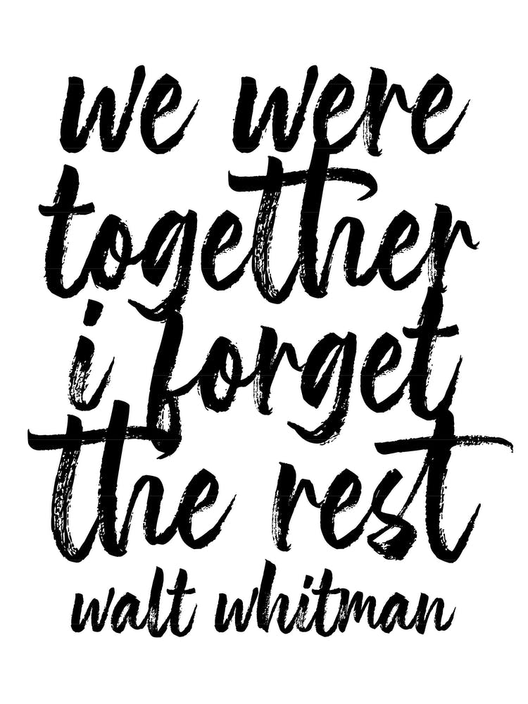 We Were Together I Forget The Rest