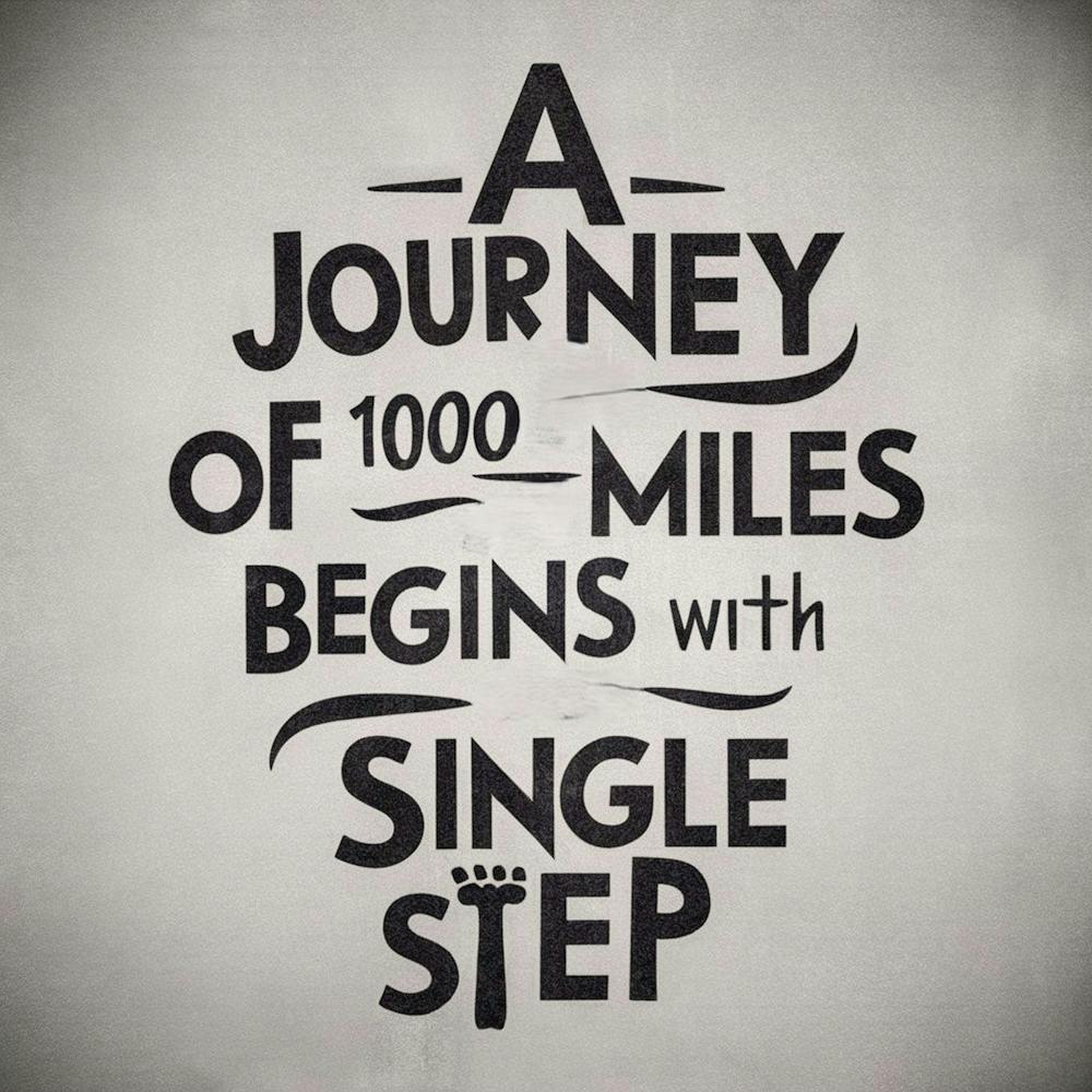 Journey Of 1000 Miles Begins With Single Step