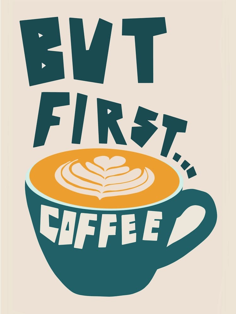 But First Coffee