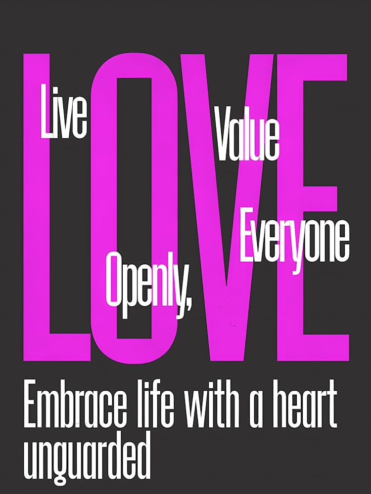 Live Value Open Everyone Embrace Life With A Heart Unguarded