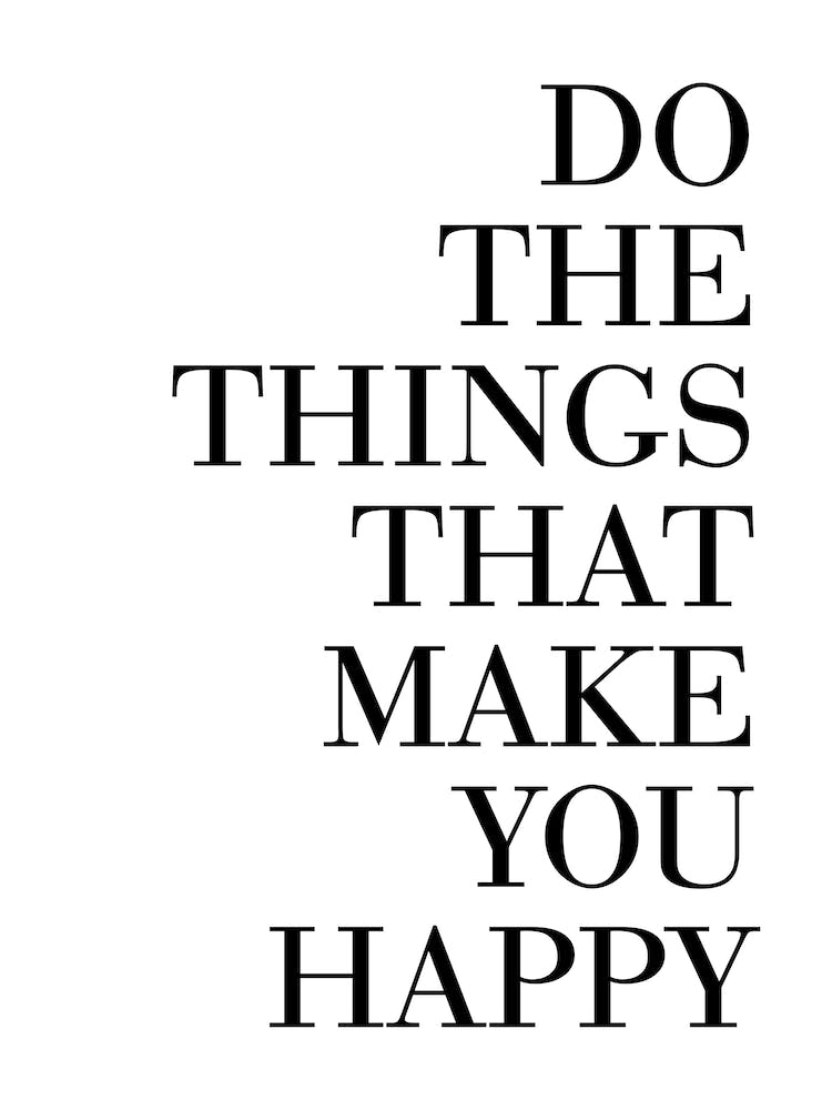 Do The Things That Make You Happy Typography
