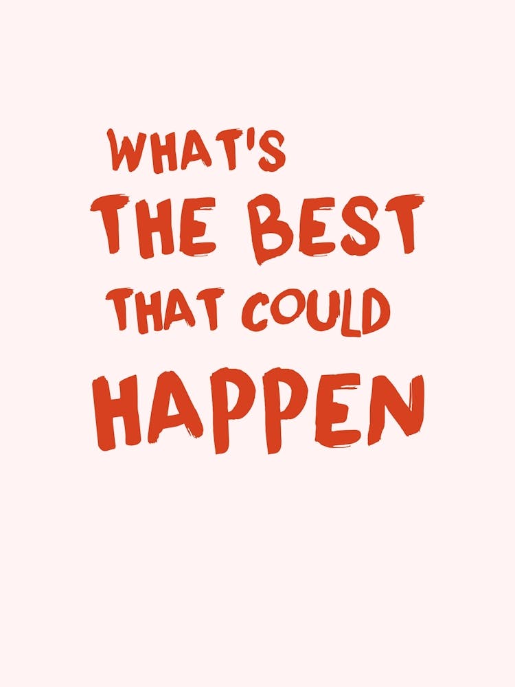 What'S The Best That Could Happen