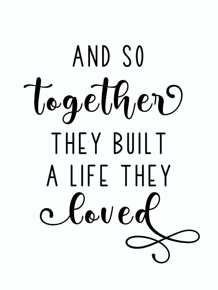 And So Together They Built A Life They Loved