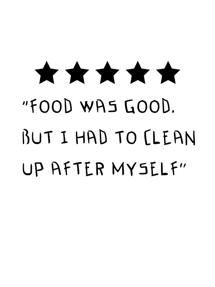 Food Was Good But I Had To Clean Up After Myself