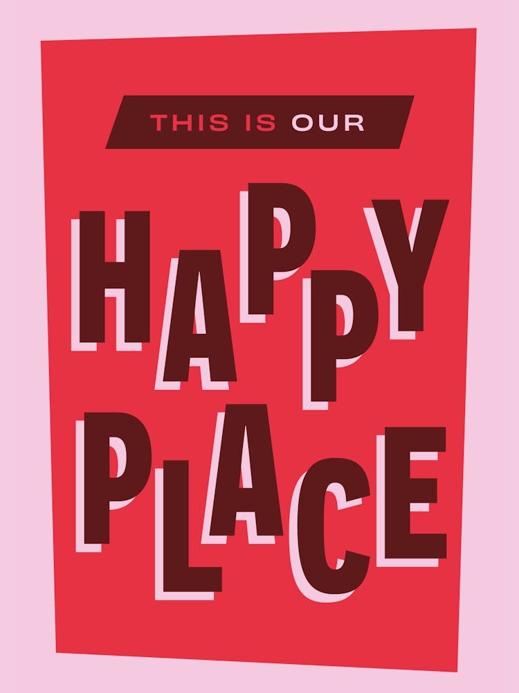 This is Our Happy Place (Red)