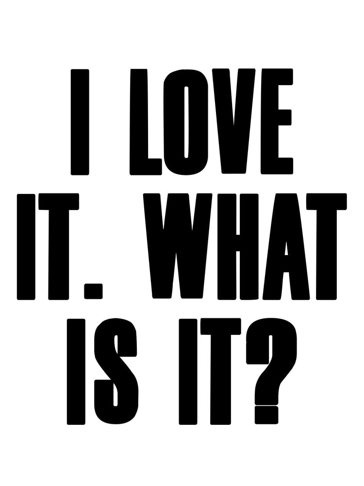 Love It What Is It
