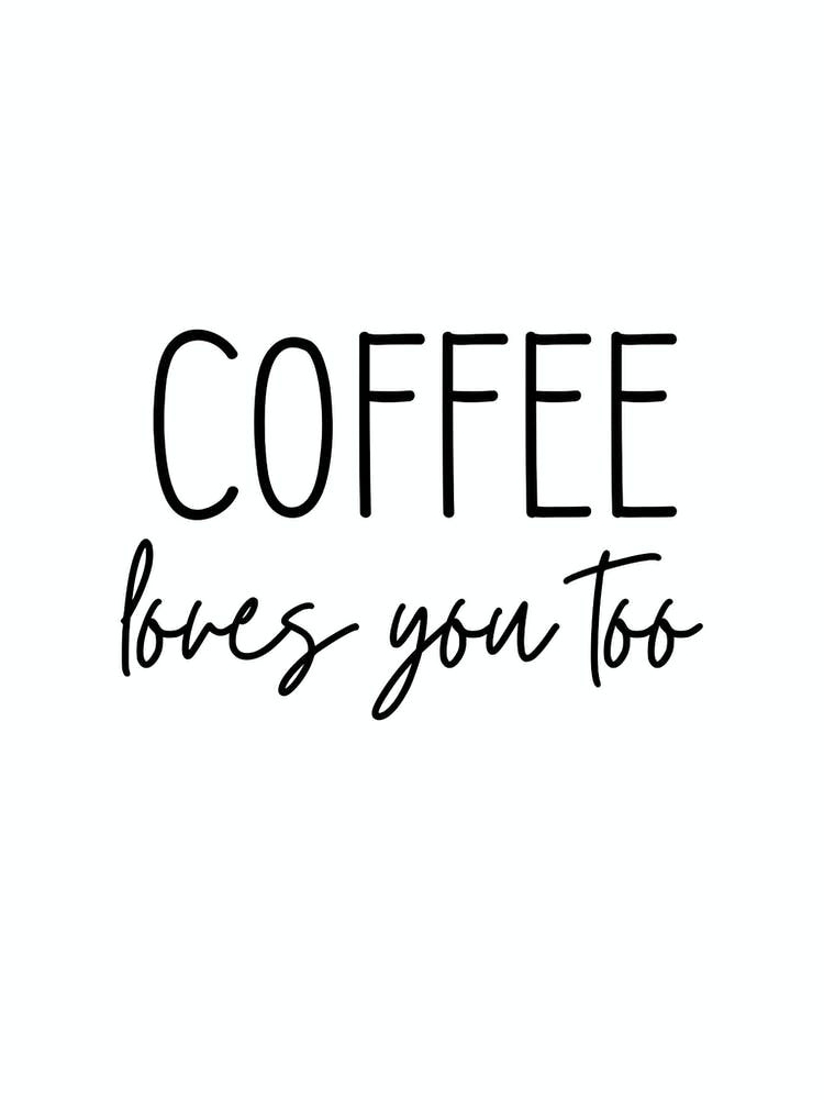 Coffee Loves You Too Funny