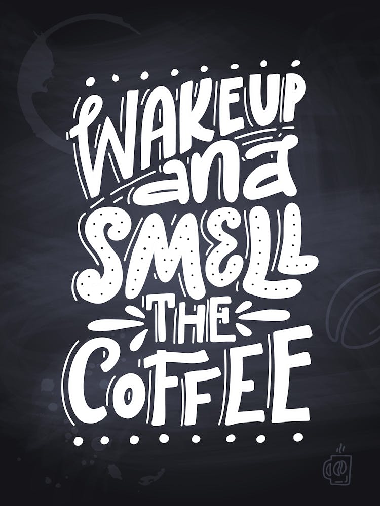 Wake Up And Smell The Coffee — Coffee poster, kitchen print, lettering