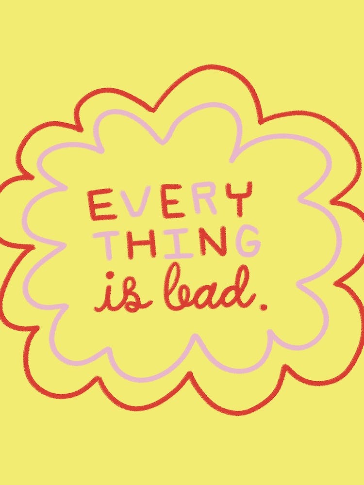 Everything Is Bad