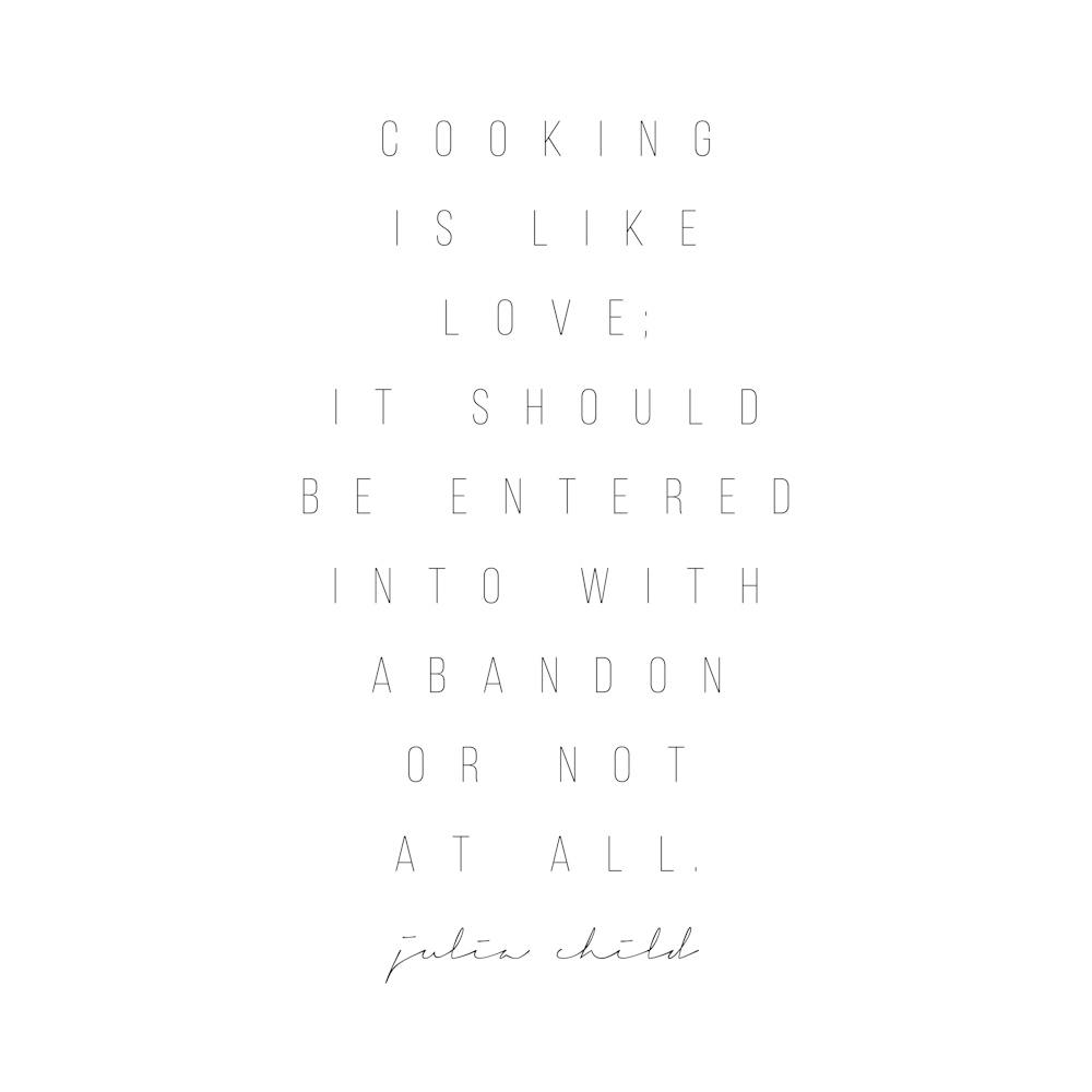 Cooking Is Like Love Julia Child Quote