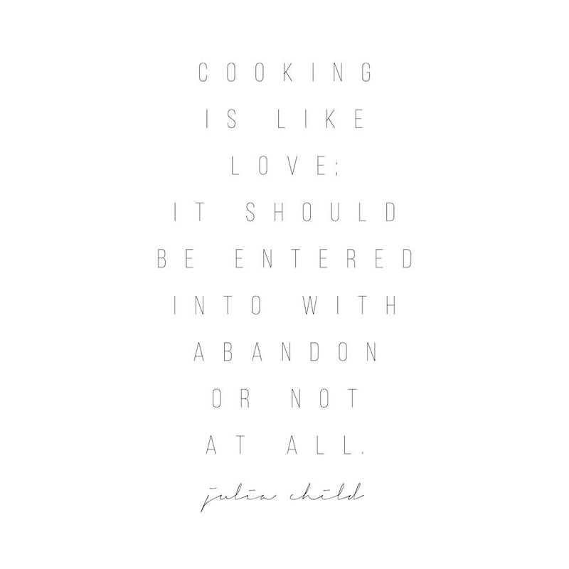 Cooking Is Like Love Julia Child Quote