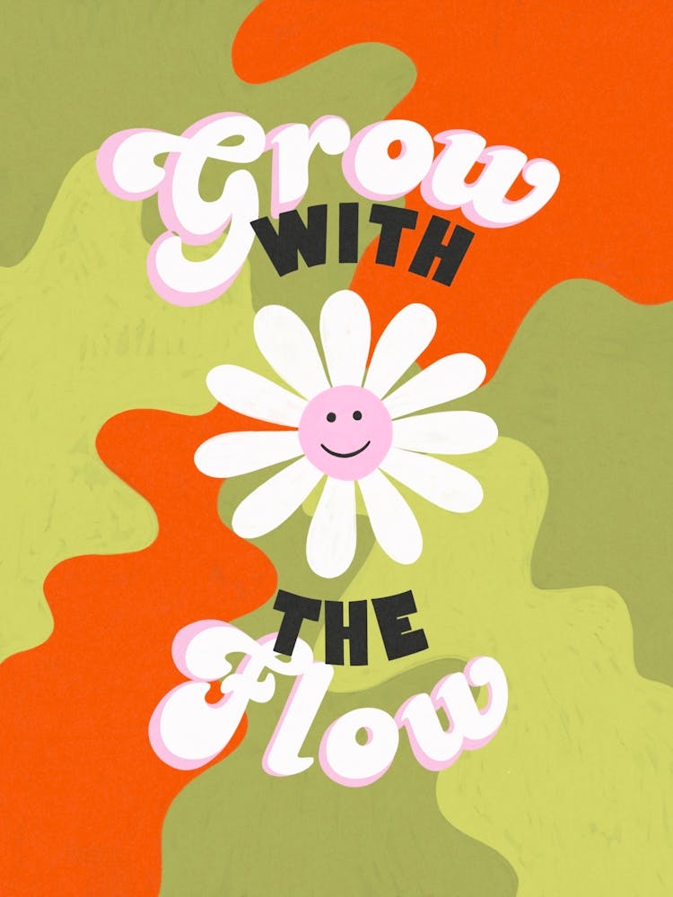 Grow With The Flow Happy Flower