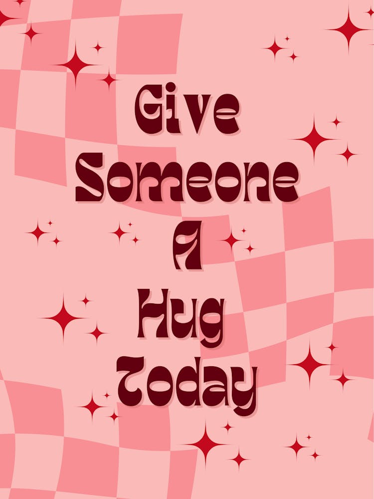 Give Someone A Hug Today