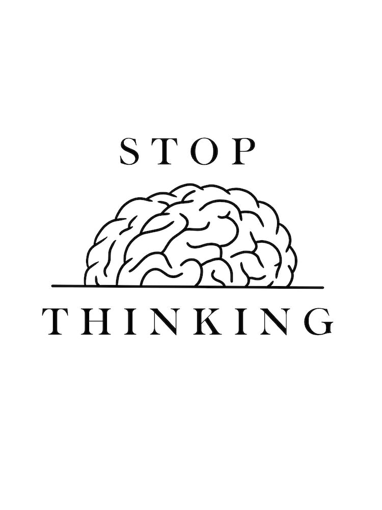 Stop Overthinking