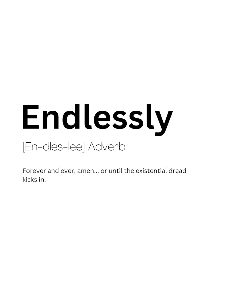 Endlessly Definition Meaning 1