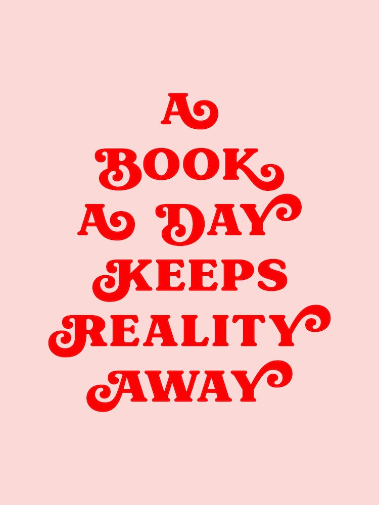 A Book A Day Keeps Reality Away