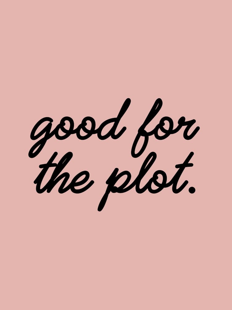 Good For The Plot
