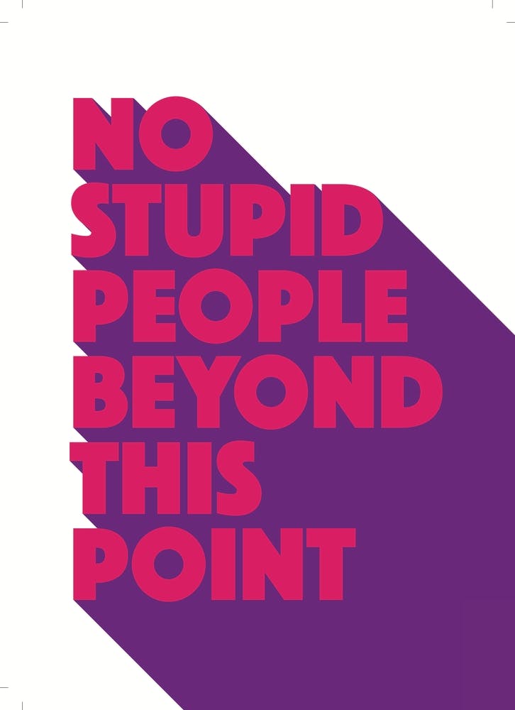No Stupid People Beyond This Point