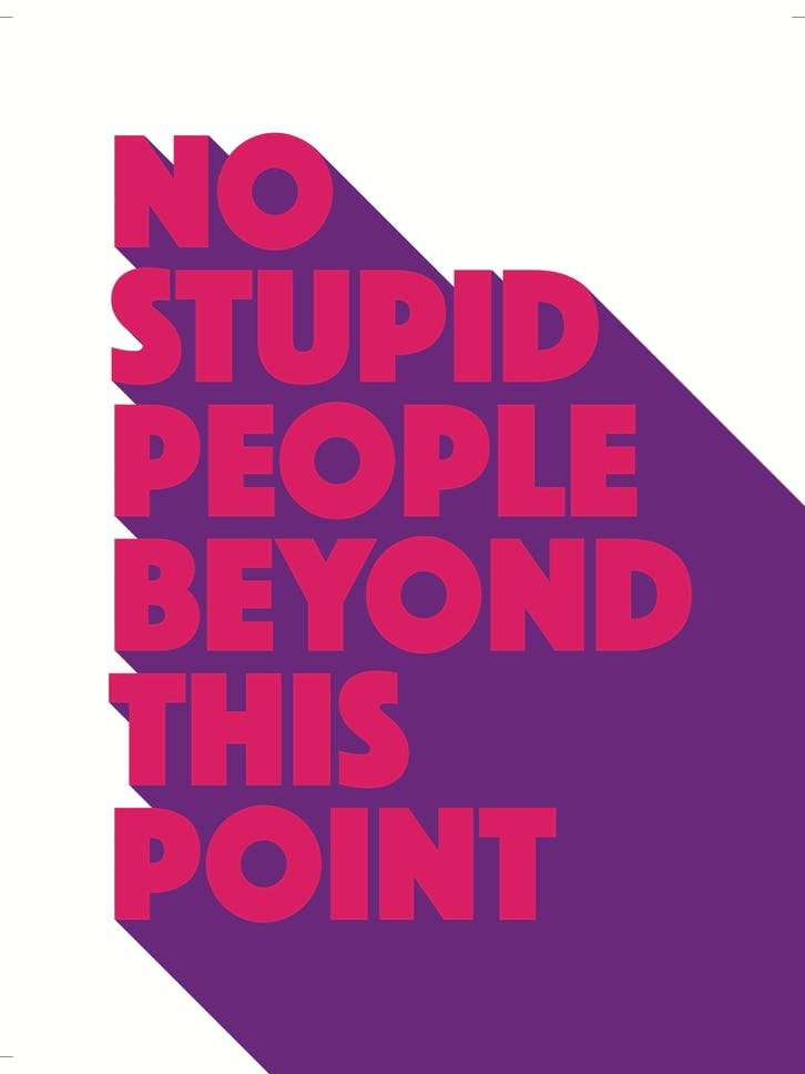 No Stupid People Beyond This Point