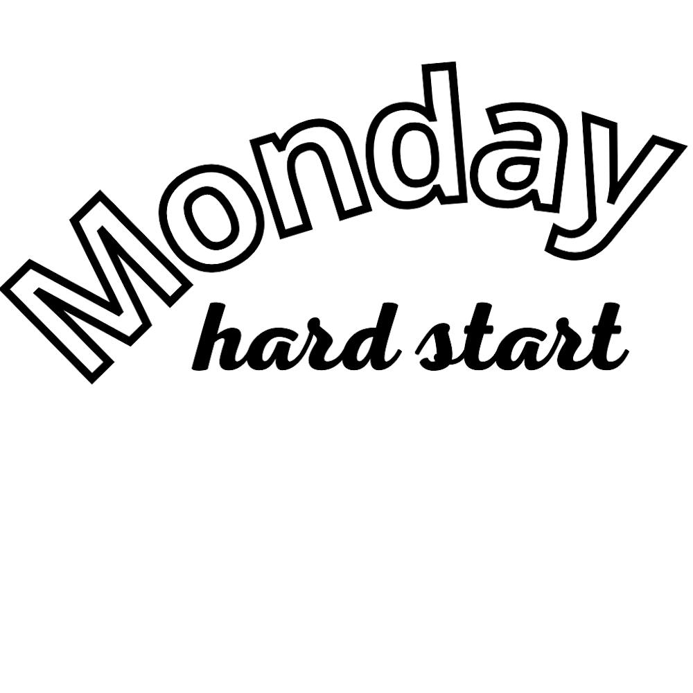 Monday Hard Start