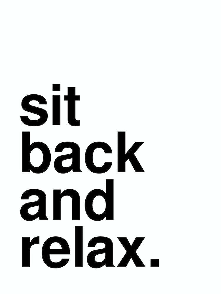 Sit Back And Relax Bold Typography Statement White