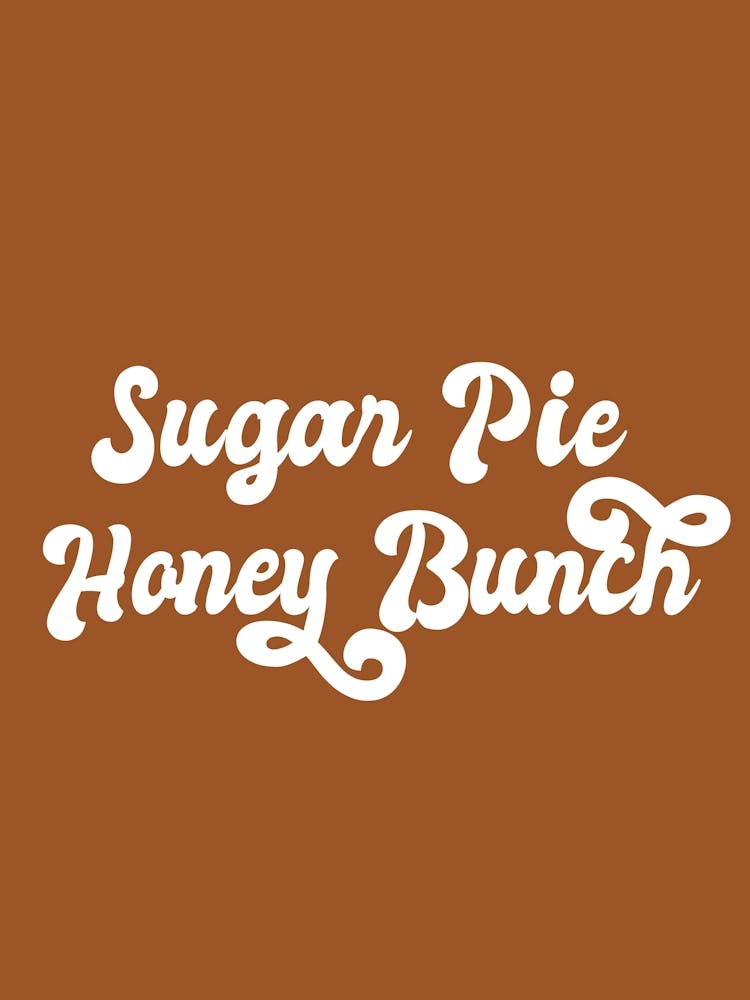 Sugar Pie Honey Bunch
