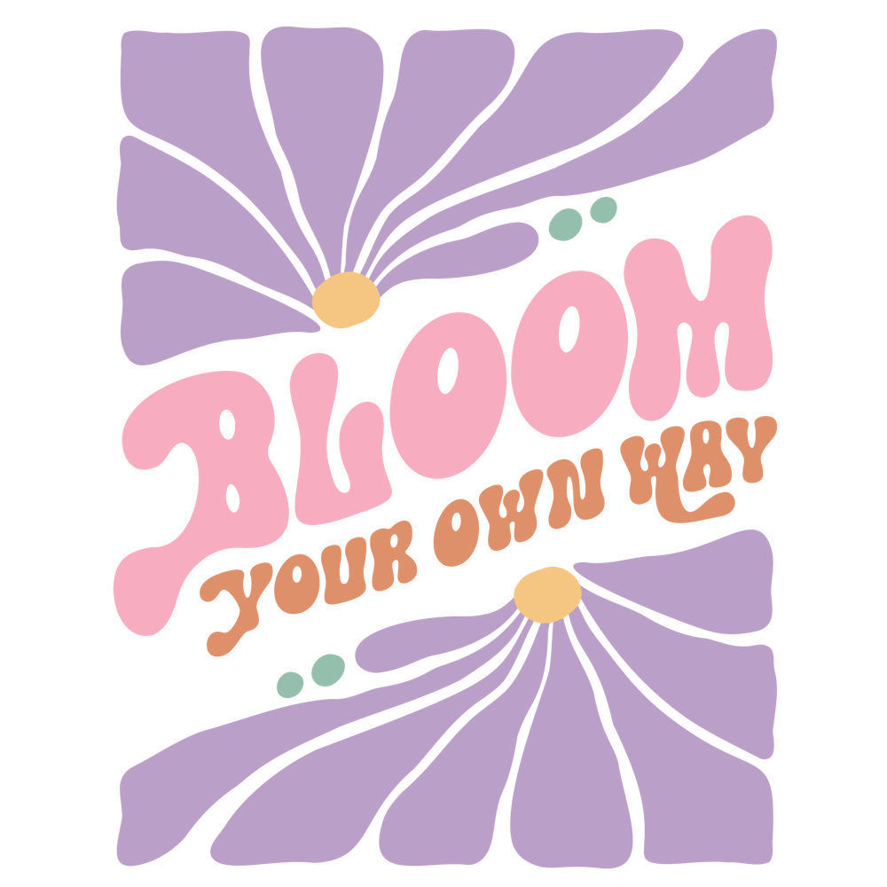 Bloom Your Own Way
